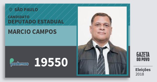 Santinho Marcio Campos 19550 (PODE) Deputado Estadual | São Paulo | Eleições 2018 Santinho Marcio Campos 19550 (PODE) Deputado Estadual | São Paulo | Eleições 2018