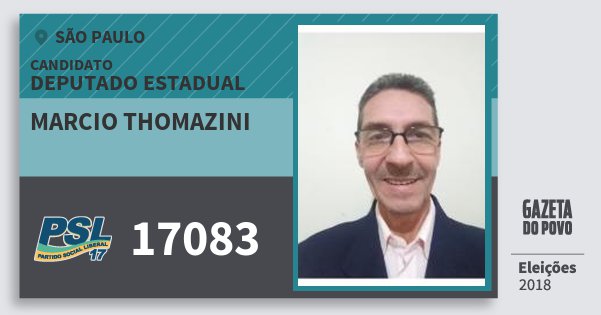 Santinho Marcio Thomazini 17083 (PSL) Deputado Estadual | São Paulo | Eleições 2018 Santinho Marcio Thomazini 17083 (PSL) Deputado Estadual | São Paulo | Eleições 2018