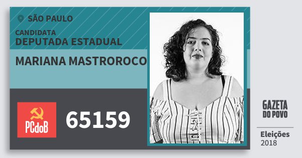 Santinho Mariana Mastroroco 65159 (PC do B) Deputada Estadual | São Paulo | Eleições 2018 Santinho Mariana Mastroroco 65159 (PC do B) Deputada Estadual | São Paulo | Eleições 2018