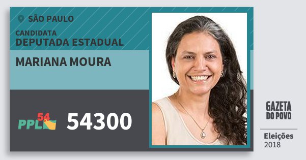 Santinho Mariana Moura 54300 (PPL) Deputada Estadual | São Paulo | Eleições 2018 Santinho Mariana Moura 54300 (PPL) Deputada Estadual | São Paulo | Eleições 2018