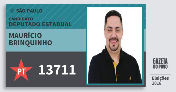 Santinho Maurício Brinquinho 13711 (PT) Deputado Estadual | São Paulo | Eleições 2018 Santinho Maurício Brinquinho 13711 (PT) Deputado Estadual | São Paulo | Eleições 2018