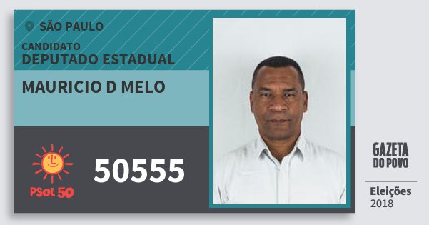 Santinho Mauricio D Melo 50555 (PSOL) Deputado Estadual | São Paulo | Eleições 2018 Santinho Mauricio D Melo 50555 (PSOL) Deputado Estadual | São Paulo | Eleições 2018