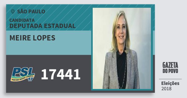 Santinho Meire Lopes 17441 (PSL) Deputada Estadual | São Paulo | Eleições 2018 Santinho Meire Lopes 17441 (PSL) Deputada Estadual | São Paulo | Eleições 2018