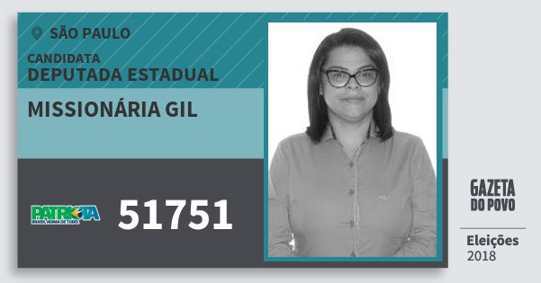 Santinho Missionária Gil 51751 (PATRI) Deputada Estadual | São Paulo | Eleições 2018 Santinho Missionária Gil 51751 (PATRI) Deputada Estadual | São Paulo | Eleições 2018