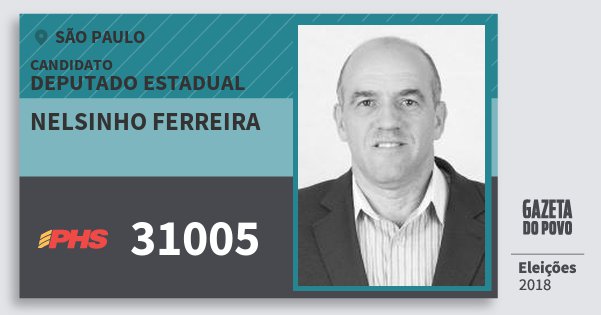 Santinho Nelsinho Ferreira 31005 (PHS) Deputado Estadual | São Paulo | Eleições 2018 Santinho Nelsinho Ferreira 31005 (PHS) Deputado Estadual | São Paulo | Eleições 2018