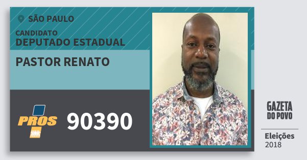 Santinho Pastor Renato 90390 (PROS) Deputado Estadual | São Paulo | Eleições 2018 Santinho Pastor Renato 90390 (PROS) Deputado Estadual | São Paulo | Eleições 2018
