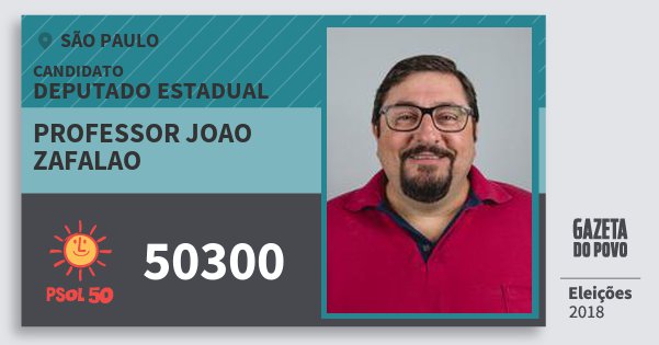 Santinho Professor Joao Zafalao 50300 (PSOL) Deputado Estadual | São Paulo | Eleições 2018 Santinho Professor Joao Zafalao 50300 (PSOL) Deputado Estadual | São Paulo | Eleições 2018