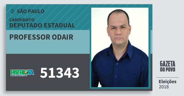 Santinho Professor Odair 51343 (PATRI) Deputado Estadual | São Paulo | Eleições 2018 Santinho Professor Odair 51343 (PATRI) Deputado Estadual | São Paulo | Eleições 2018