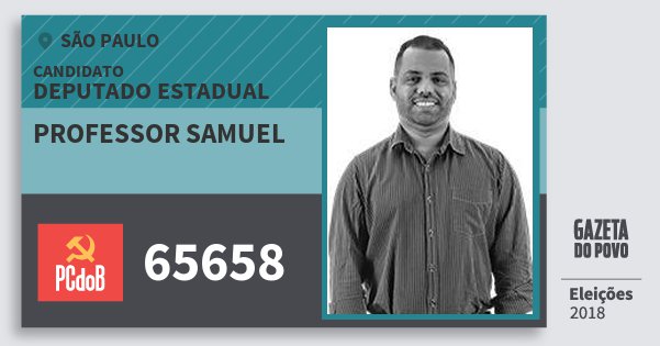Santinho Professor Samuel 65658 (PC do B) Deputado Estadual | São Paulo | Eleições 2018 Santinho Professor Samuel 65658 (PC do B) Deputado Estadual | São Paulo | Eleições 2018