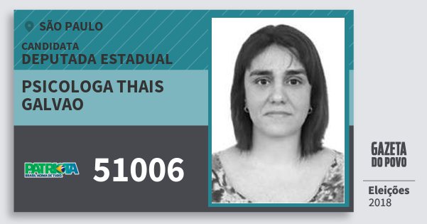 Santinho Psicologa Thais Galvao 51006 (PATRI) Deputada Estadual | São Paulo | Eleições 2018 Santinho Psicologa Thais Galvao 51006 (PATRI) Deputada Estadual | São Paulo | Eleições 2018
