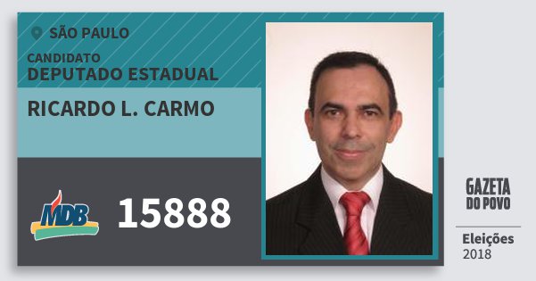 Santinho Ricardo L. Carmo 15888 (MDB) Deputado Estadual | São Paulo | Eleições 2018 Santinho Ricardo L. Carmo 15888 (MDB) Deputado Estadual | São Paulo | Eleições 2018