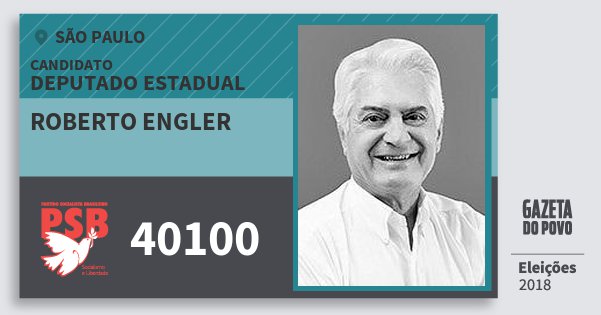 Santinho Roberto Engler 40100 (PSB) Deputado Estadual | São Paulo | Eleições 2018 Santinho Roberto Engler 40100 (PSB) Deputado Estadual | São Paulo | Eleições 2018