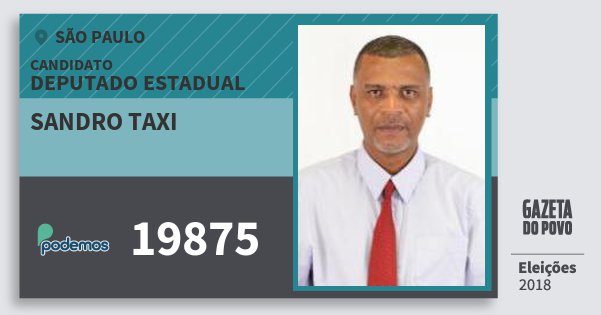 Santinho Sandro Taxi 19875 (PODE) Deputado Estadual | São Paulo | Eleições 2018 Santinho Sandro Taxi 19875 (PODE) Deputado Estadual | São Paulo | Eleições 2018