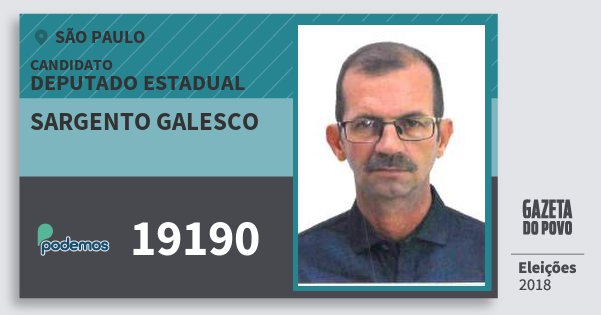 Santinho Sargento Galesco 19190 (PODE) Deputado Estadual | São Paulo | Eleições 2018 Santinho Sargento Galesco 19190 (PODE) Deputado Estadual | São Paulo | Eleições 2018