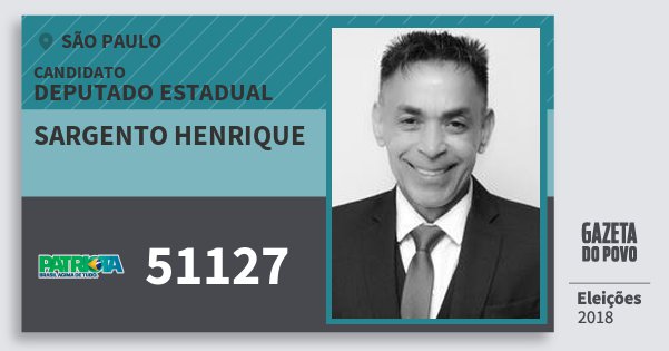Santinho Sargento Henrique 51127 (PATRI) Deputado Estadual | São Paulo | Eleições 2018 Santinho Sargento Henrique 51127 (PATRI) Deputado Estadual | São Paulo | Eleições 2018
