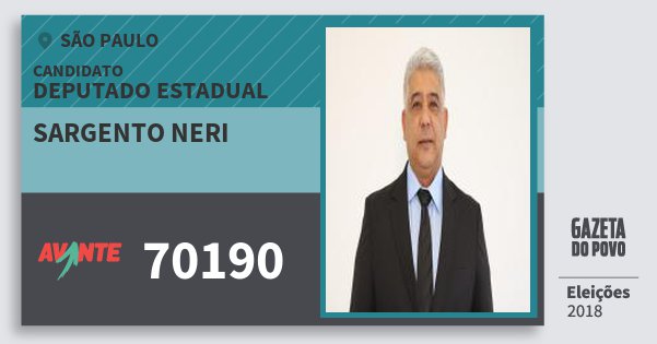 Santinho Sargento Neri 70190 (AVANTE) Deputado Estadual | São Paulo | Eleições 2018 Santinho Sargento Neri 70190 (AVANTE) Deputado Estadual | São Paulo | Eleições 2018