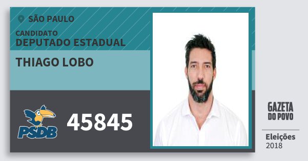 Santinho Thiago Lobo 45845 (PSDB) Deputado Estadual | São Paulo | Eleições 2018 Santinho Thiago Lobo 45845 (PSDB) Deputado Estadual | São Paulo | Eleições 2018