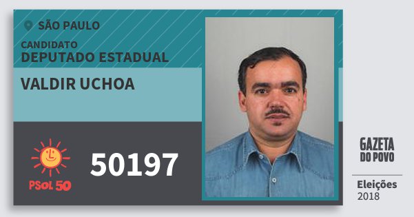 Santinho Valdir Uchoa 50197 (PSOL) Deputado Estadual | São Paulo | Eleições 2018 Santinho Valdir Uchoa 50197 (PSOL) Deputado Estadual | São Paulo | Eleições 2018