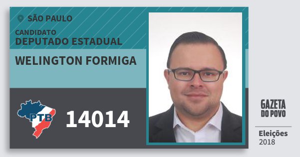 Santinho Welington Formiga 14014 (PTB) Deputado Estadual | São Paulo | Eleições 2018 Santinho Welington Formiga 14014 (PTB) Deputado Estadual | São Paulo | Eleições 2018