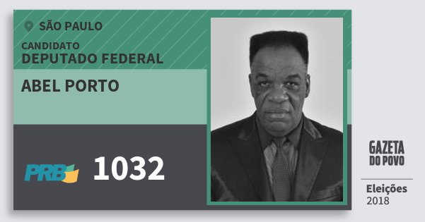 Santinho Abel Porto 1032 (PRB) Deputado Federal | São Paulo | Eleições 2018 Santinho Abel Porto 1032 (PRB) Deputado Federal | São Paulo | Eleições 2018