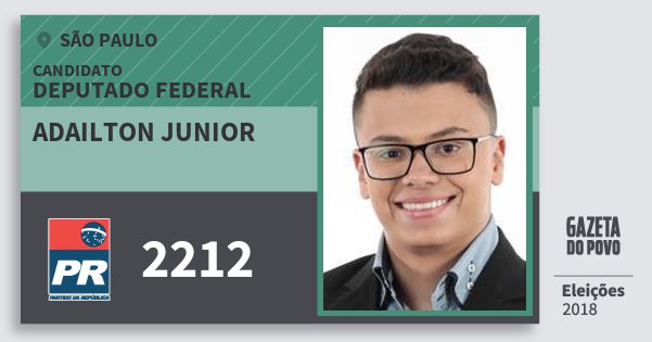 Santinho Adailton Junior 2212 (PR) Deputado Federal | São Paulo | Eleições 2018 Santinho Adailton Junior 2212 (PR) Deputado Federal | São Paulo | Eleições 2018