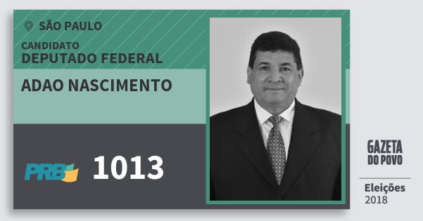 Santinho Adao Nascimento 1013 (PRB) Deputado Federal | São Paulo | Eleições 2018 Santinho Adao Nascimento 1013 (PRB) Deputado Federal | São Paulo | Eleições 2018