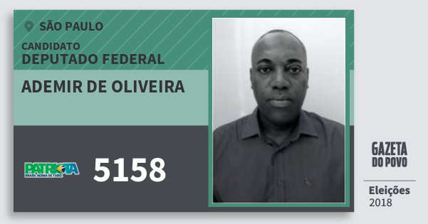 Santinho Ademir de Oliveira 5158 (PATRI) Deputado Federal | São Paulo | Eleições 2018 Santinho Ademir de Oliveira 5158 (PATRI) Deputado Federal | São Paulo | Eleições 2018