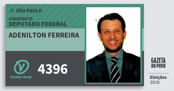 Santinho Adenilton Ferreira 4396 (PV) Deputado Federal | São Paulo | Eleições 2018 Santinho Adenilton Ferreira 4396 (PV) Deputado Federal | São Paulo | Eleições 2018