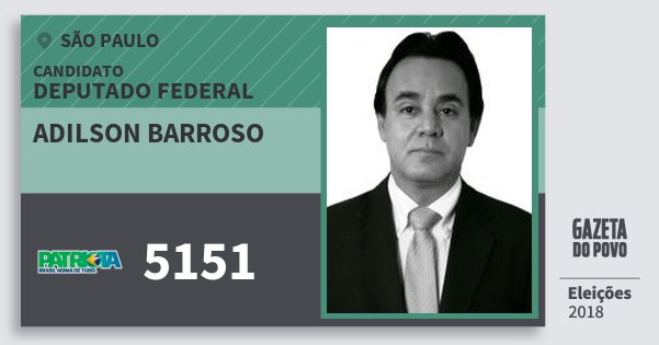 Santinho Adilson Barroso 5151 (PATRI) Deputado Federal | São Paulo | Eleições 2018 Santinho Adilson Barroso 5151 (PATRI) Deputado Federal | São Paulo | Eleições 2018