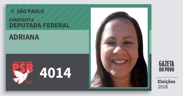Santinho Adriana 4014 (PSB) Deputada Federal | São Paulo | Eleições 2018 Santinho Adriana 4014 (PSB) Deputada Federal | São Paulo | Eleições 2018