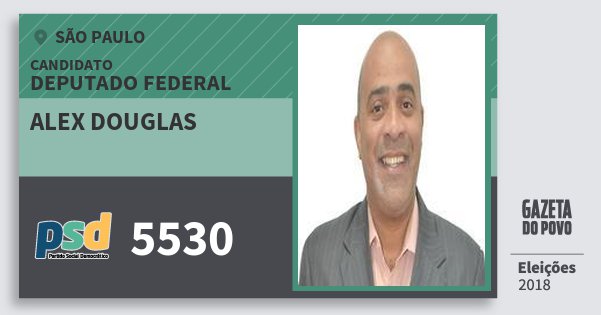 Santinho Alex Douglas 5530 (PSD) Deputado Federal | São Paulo | Eleições 2018 Santinho Alex Douglas 5530 (PSD) Deputado Federal | São Paulo | Eleições 2018