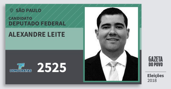 Santinho Alexandre Leite 2525 (DEM) Deputado Federal | São Paulo | Eleições 2018 Santinho Alexandre Leite 2525 (DEM) Deputado Federal | São Paulo | Eleições 2018