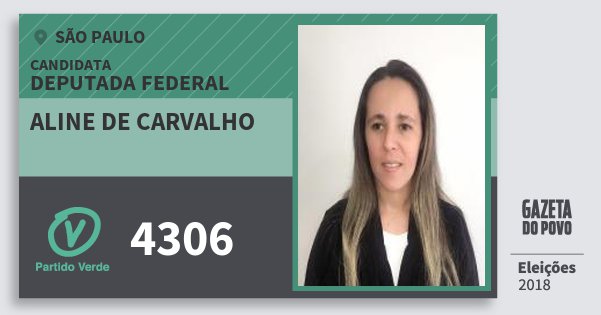 Santinho Aline de Carvalho 4306 (PV) Deputada Federal | São Paulo | Eleições 2018 Santinho Aline de Carvalho 4306 (PV) Deputada Federal | São Paulo | Eleições 2018