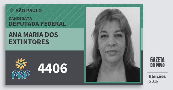 Santinho Ana Maria dos Extintores 4406 (PRP) Deputada Federal | São Paulo | Eleições 2018 Santinho Ana Maria dos Extintores 4406 (PRP) Deputada Federal | São Paulo | Eleições 2018