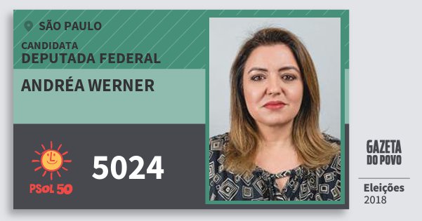 Santinho Andréa Werner 5024 (PSOL) Deputada Federal | São Paulo | Eleições 2018 Santinho Andréa Werner 5024 (PSOL) Deputada Federal | São Paulo | Eleições 2018