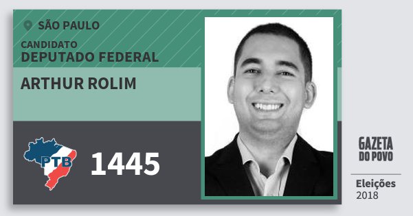 Santinho Arthur Rolim 1445 (PTB) Deputado Federal | São Paulo | Eleições 2018 Santinho Arthur Rolim 1445 (PTB) Deputado Federal | São Paulo | Eleições 2018