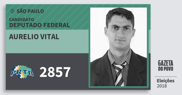 Santinho Aurelio Vital 2857 (PRTB) Deputado Federal | São Paulo | Eleições 2018 Santinho Aurelio Vital 2857 (PRTB) Deputado Federal | São Paulo | Eleições 2018