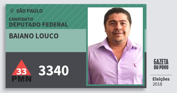 Santinho Baiano Louco 3340 (PMN) Deputado Federal | São Paulo | Eleições 2018 Santinho Baiano Louco 3340 (PMN) Deputado Federal | São Paulo | Eleições 2018