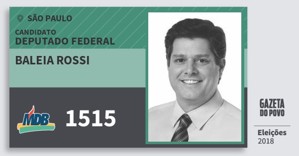 Santinho Baleia Rossi 1515 (MDB) Deputado Federal | São Paulo | Eleições 2018 Santinho Baleia Rossi 1515 (MDB) Deputado Federal | São Paulo | Eleições 2018