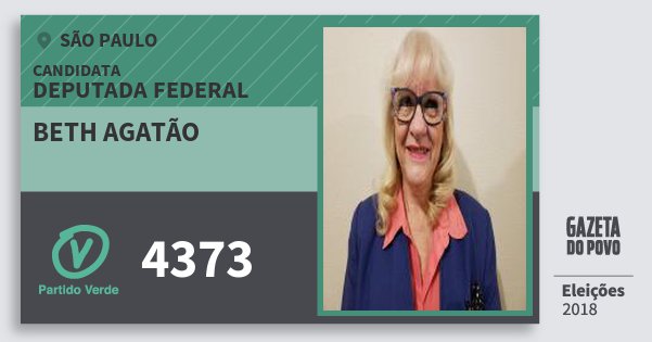 Santinho Beth Agatão 4373 (PV) Deputada Federal | São Paulo | Eleições 2018 Santinho Beth Agatão 4373 (PV) Deputada Federal | São Paulo | Eleições 2018