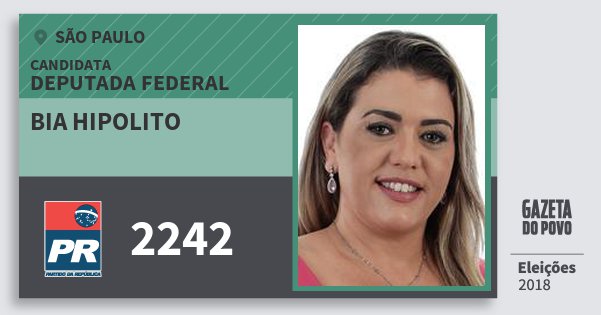 Santinho Bia Hipolito 2242 (PR) Deputada Federal | São Paulo | Eleições 2018 Santinho Bia Hipolito 2242 (PR) Deputada Federal | São Paulo | Eleições 2018