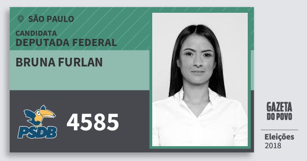 Santinho Bruna Furlan 4585 (PSDB) Deputada Federal | São Paulo | Eleições 2018 Santinho Bruna Furlan 4585 (PSDB) Deputada Federal | São Paulo | Eleições 2018