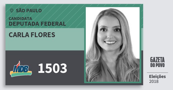 Santinho Carla Flores 1503 (MDB) Deputada Federal | São Paulo | Eleições 2018 Santinho Carla Flores 1503 (MDB) Deputada Federal | São Paulo | Eleições 2018