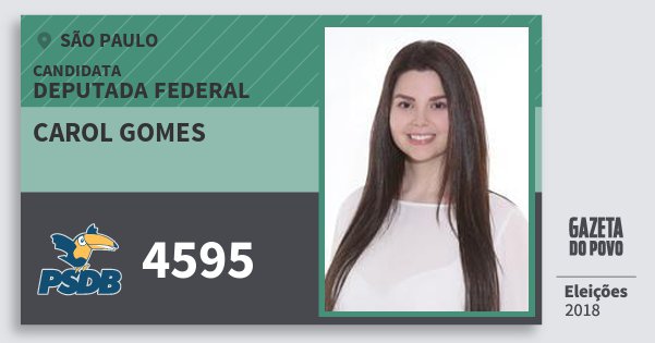 Santinho Carol Gomes 4595 (PSDB) Deputada Federal | São Paulo | Eleições 2018 Santinho Carol Gomes 4595 (PSDB) Deputada Federal | São Paulo | Eleições 2018