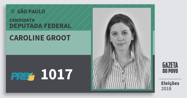 Santinho Caroline Groot 1017 (PRB) Deputada Federal | São Paulo | Eleições 2018 Santinho Caroline Groot 1017 (PRB) Deputada Federal | São Paulo | Eleições 2018