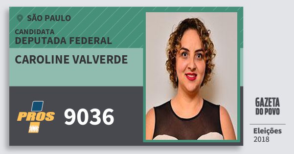 Santinho Caroline Valverde 9036 (PROS) Deputada Federal | São Paulo | Eleições 2018 Santinho Caroline Valverde 9036 (PROS) Deputada Federal | São Paulo | Eleições 2018