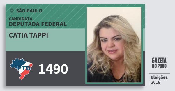 Santinho Catia Tappi 1490 (PTB) Deputada Federal | São Paulo | Eleições 2018 Santinho Catia Tappi 1490 (PTB) Deputada Federal | São Paulo | Eleições 2018