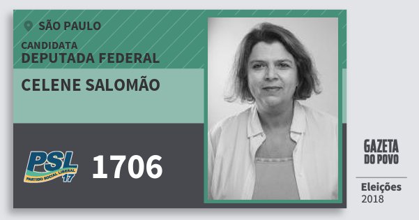 Santinho Celene Salomão 1706 (PSL) Deputada Federal | São Paulo | Eleições 2018 Santinho Celene Salomão 1706 (PSL) Deputada Federal | São Paulo | Eleições 2018