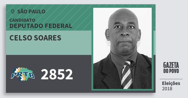 Santinho Celso Soares 2852 (PRTB) Deputado Federal | São Paulo | Eleições 2018 Santinho Celso Soares 2852 (PRTB) Deputado Federal | São Paulo | Eleições 2018