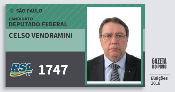 Santinho Celso Vendramini 1747 (PSL) Deputado Federal | São Paulo | Eleições 2018 Santinho Celso Vendramini 1747 (PSL) Deputado Federal | São Paulo | Eleições 2018